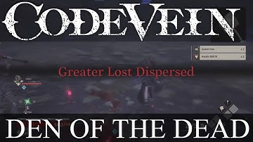 Code Vein Den Of The Dead Walkthrough