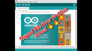 #How to solve keypad no such file error in Arduino software
