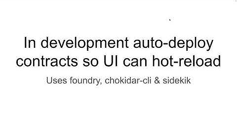 How to Auto-deploy dev contracts using foundry, chokidar and sidekik to hot-reload UI?