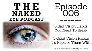 The Naked Eye Podcast: 5 Bad Vision Habits You Need To Break