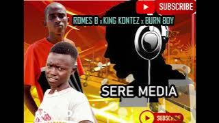 SERE  MEDIA BY ROMES B X KING KONTEZ X BURN BOY