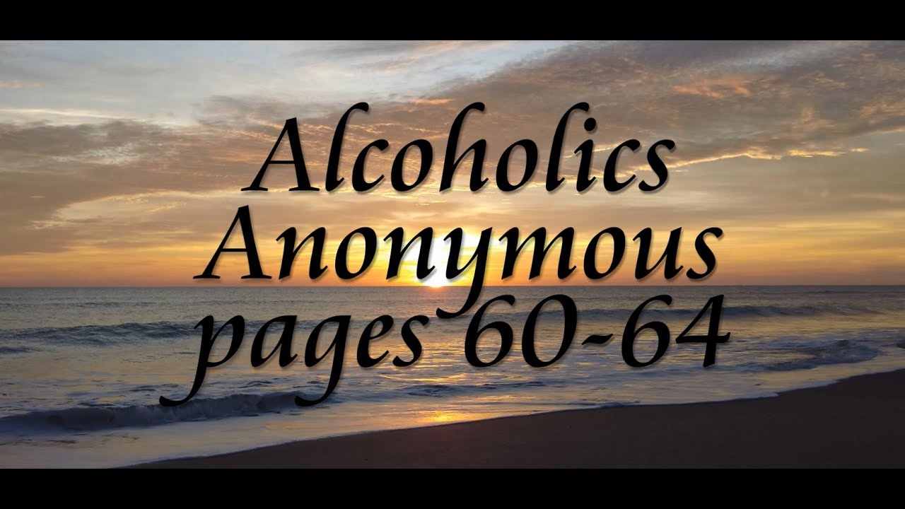 Alcoholics Anonymous pages 60 - 64
