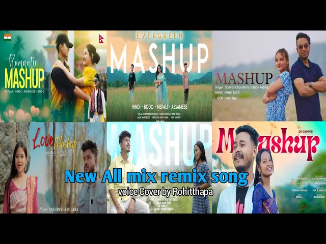 Mashup/Hindi+Assamese +Nepali +Bangali+bodo+Punjabi mix remix songs/Rohitthapa class=