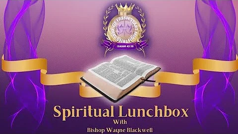 Spiritual Lunchbox With Bishop Wayne Blackwell