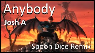 Anybody - Josh A | Spoon Dice Remix