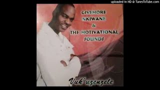 Givemore Nkiwane & The motivational sounds - Umdeni