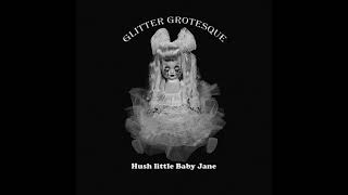 Glitter Grotesque - Hush little Baby Jane (Official Audio / single artwork)