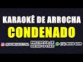 KARAOKÊ DE ARROCHA - CONDENADO (UNHA PINTADA)