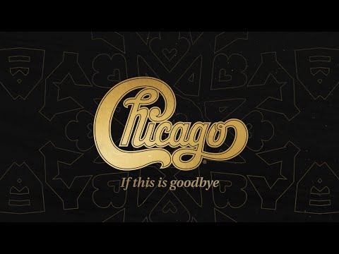 Chicago - âIf This Is Goodbyeâ [Official Lyric Video]