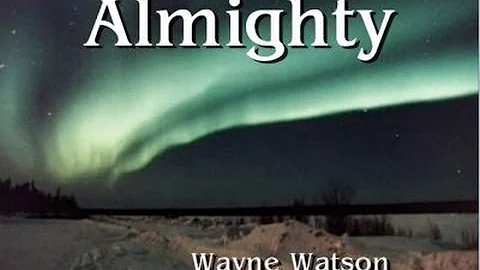Almighty - Wayne Watson (Lyrics)