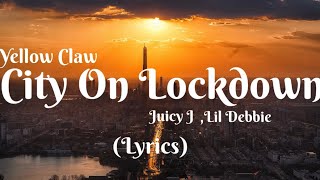 Yellow Claw - City On Lockdown (ft. Juicy J & Lil Debbie) (Lyrics) || City View || Sunset