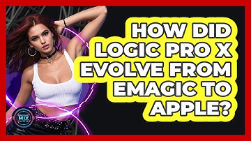 How Did Logic Pro X Evolve From Emagic To Apple? - Electronic Mix Masters