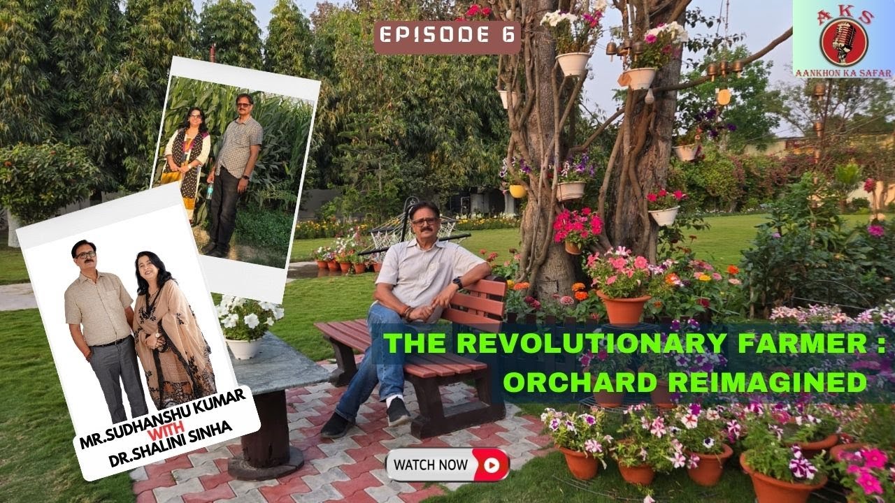 The Revolutionary Farmer : Orchard Reimagined |Sudhanshu Kumar | Naya Nagar | Samastipur | Bihar