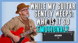 What Makes While My Guitar Gently Weeps So Emotional?