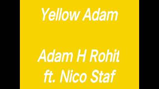 Yellow Adam - Adam H Rohit ft. Nico Staf (Only BGM) Resimi