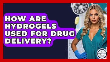 How Are Hydrogels Used For Drug Delivery? - The Operating Table