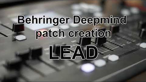 Behringer Deepmind patch creation part 4 - Lead