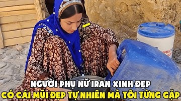 Phần 6. Cuộc Sống Du Mục - Người Phụ Nữ Iran Sở Hữu Cái Mũi Đẹp Tự Nhiên Mà Tôi Từng Gặp
