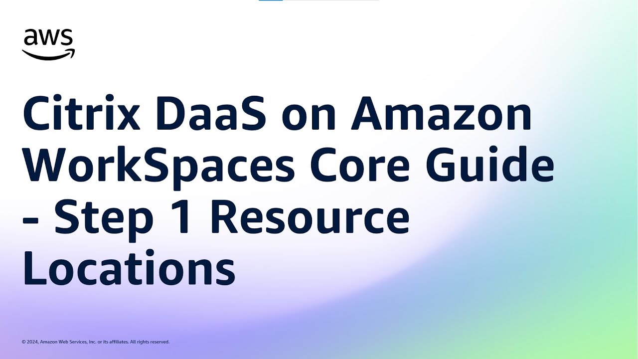 Citrix DaaS on Amazon WorkSpaces Core Guide - Step 1 Resource Locations | Amazon Web Services