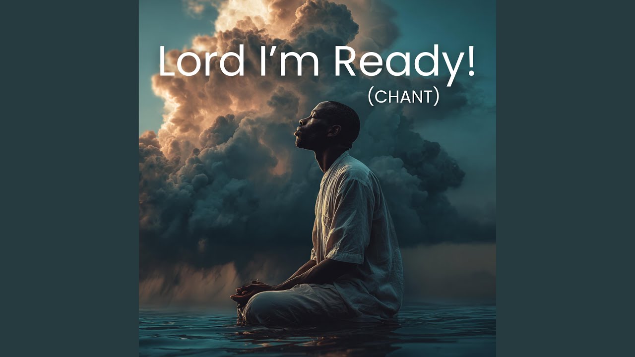 LORD I'M READY! (CHANT)