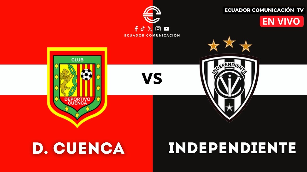 EN VIVO DEPORTIVO CUENCA VS INDEPENDIENTE DEL VALLE - CAMPEONATO ...