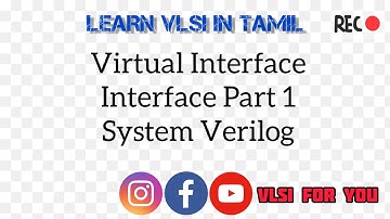 Virtual Interface - Interface Part 1 - System Verilog | SV#30 | VLSI in Tamil