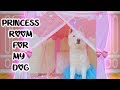 MAKING MY DOG A PRINCESS ROOM!