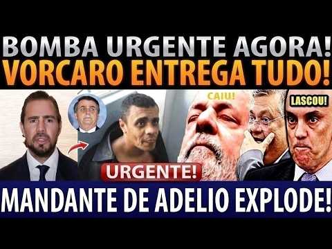URGENTE! VORCARO ENTREGA TUDO! MANDANTE DE ADÉLIO EXPLODE! LULA E MORAES SE DESESPERAM!