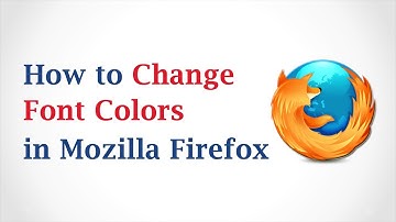 How to Change the Font Colors in Mozilla Firefox