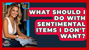 What Should I Do With Sentimental Items I Don