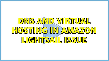 DNS and virtual hosting in Amazon Lightsail issue
