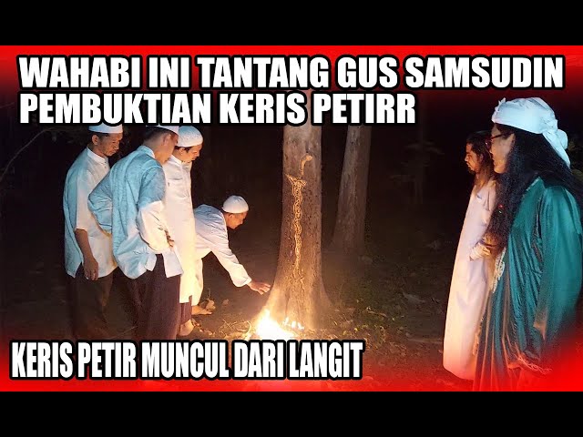 WAHABI TANTANG GUS SAMSUDIN PEMBUKTIAN KERIS PETIR class=