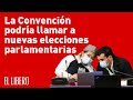 La Convención podría llamar a nuevas elecciones parlamentarias