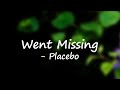 Placebo - Went Missing (Lyrics)