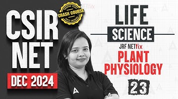 CSIR NET Dec 2024 Life Science | Plant Physiology Day: 23 | Crash Course | CSIR NET Adda247