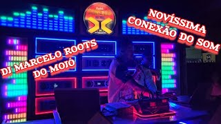 NOVÍSSIMA CONEXÃO DO SOM_COMANDO DJ MARCELO ROOTS DO MOJÓ_PASSANDO BONITO NO BAIRRO DA MORADA NOVA