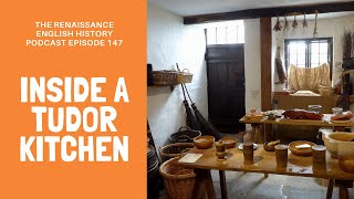 Renaissance English History Podcast Episode 147: The Tudor Home - the Kitchen