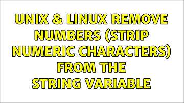 Unix & Linux: Remove numbers (strip numeric characters) from the string variable (4 Solutions!!)