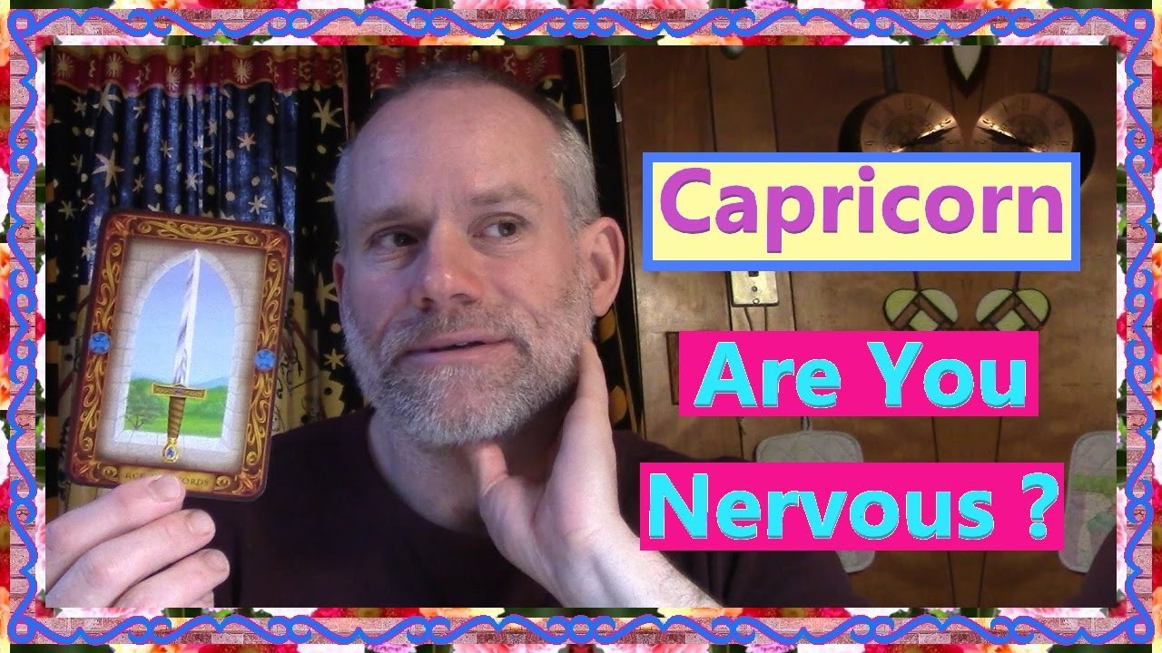 Capricorn Are You Nervous ? YouTube