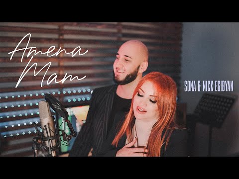 SONA & Nick Egibyan — Amena Mam