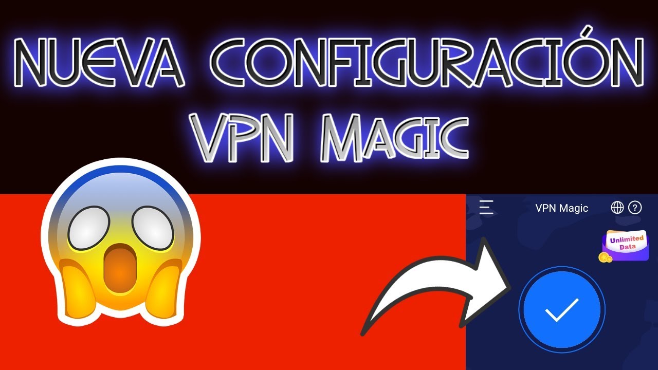 Nueva Configuración ¡VPN MAgic! En Android. - YouTube