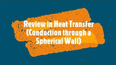 Conduction through a Spherical Wall