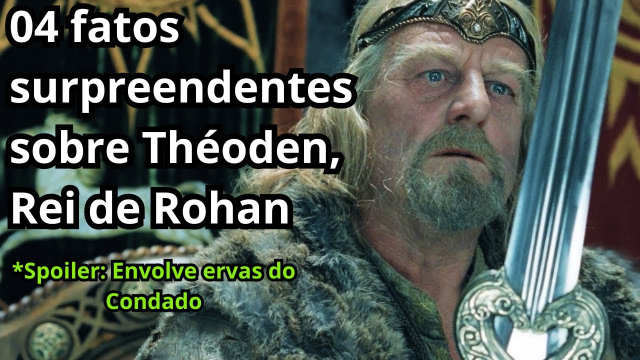 Senhor dos Anéis: 04 Fatos surpreendentes sobre Théoden, Rei de Rohan ...