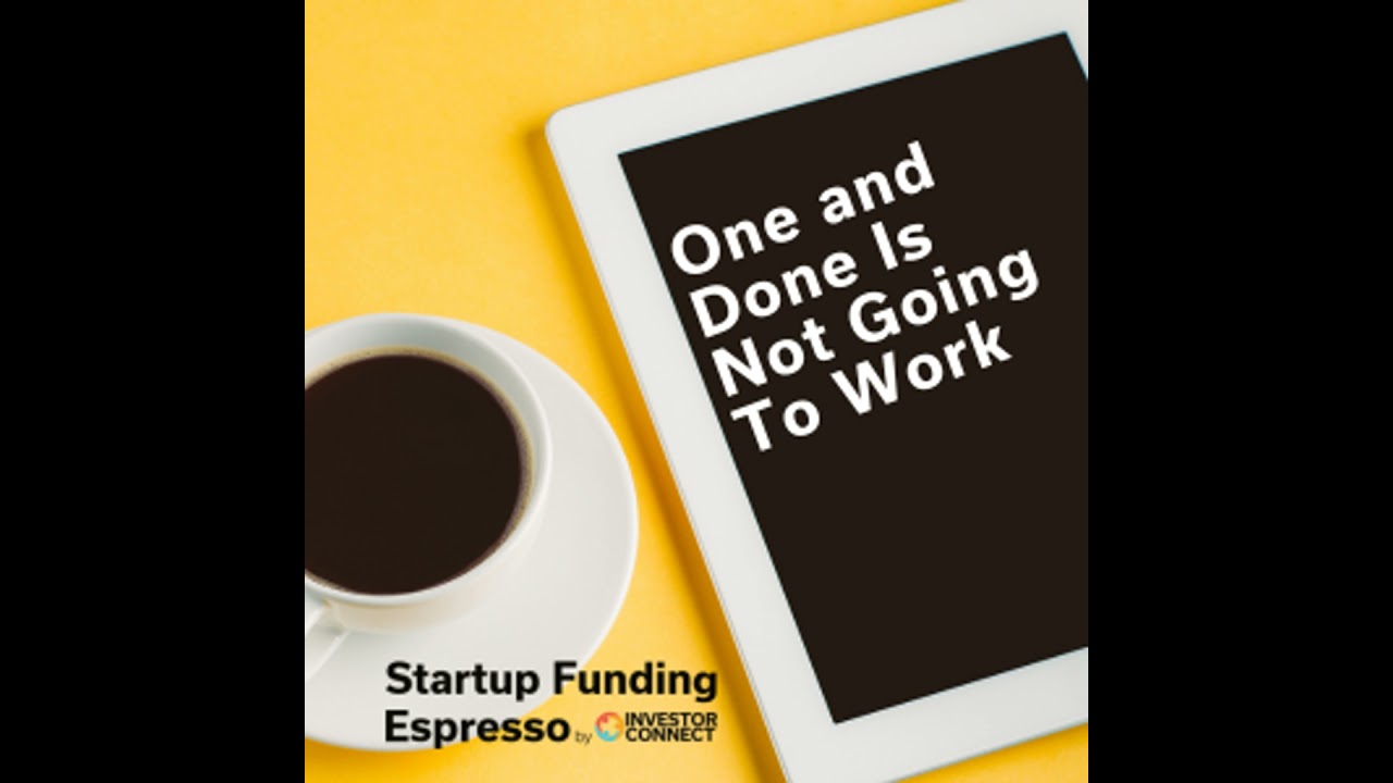 Startup Funding Espresso – One and Done Is Not Going To Work
