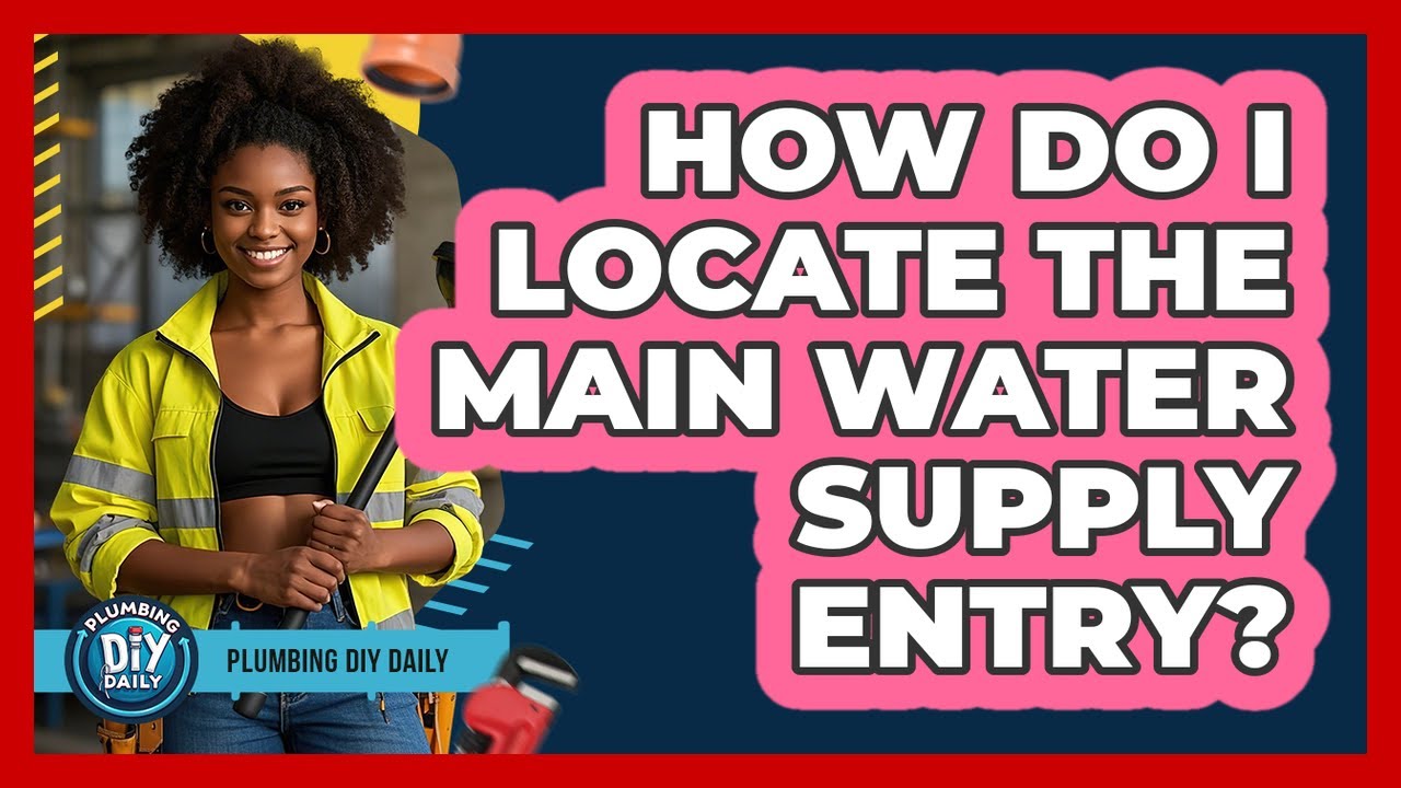How Do I Locate The Main Water Supply Entry?