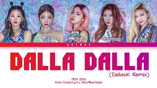 ITZY (있지)  - DALLA DALLA (DallasK Remix) | [Color Coded Lyrics Han/Rom/Indo]