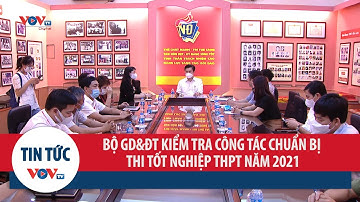 Bộ Giáo dục và Đào tạo kiểm tra công tác chuẩn bị thi tốt nghiệp THPT năm 2021