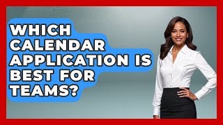 Which Calendar Application Is Best For Teams - The Time Management Pro