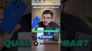 S24+ vs Edge 60 Pro design premium, câmeras de elite e desempenho sem limites.🎬 #Galaxy#Edge#celular