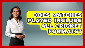 Does Matches Played Include All Cricket Formats? - Go-To Cricket Guide